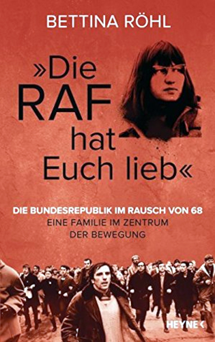 Die RAF hat euch lieb – Die Bundesrepublik im Rausch von 68