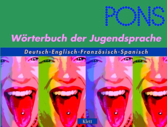 Wörterbuch der Jugensprache – Deutsch – Englisch – Französisch – Spanisch*