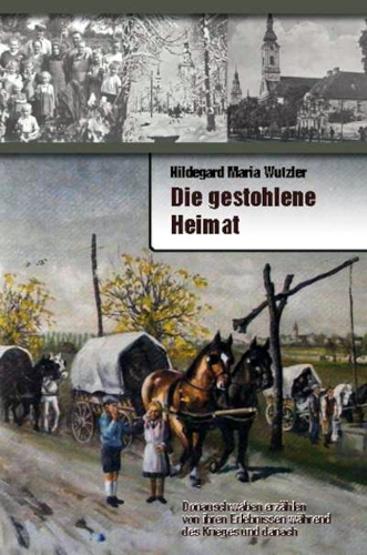 Die gestohlene Heimat – Donauschwaben erzählen von ihren Erlebnissen während des Krieges und danach