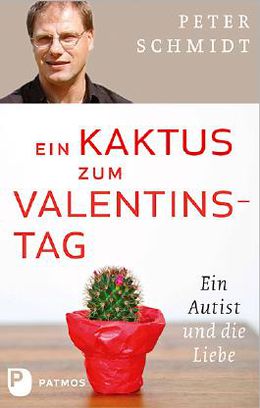 Ein Kaktus zum Valentinstag – Ein Autist und die Liebe*